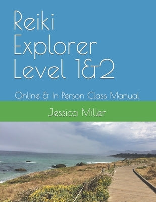 Reiki Explorer Level 1&2: Online & In Person Class Manual by Emerson, Jl