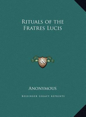 Rituals of the Fratres Lucis by Anonymous