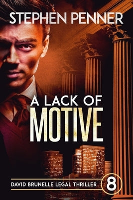 A Lack of Motive: David Brunelle Legal Thriller #8 by Penner, Stephen