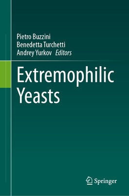 Extremophilic Yeasts by Buzzini, Pietro
