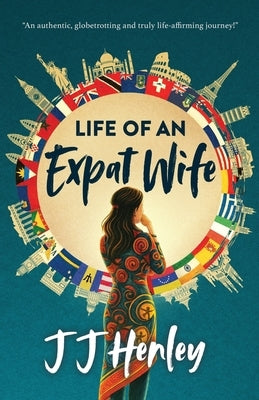 Life of an Expat Wife by Henley, Jj