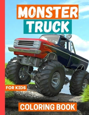 Monster Truck Coloring Book: For Boys & Girls ages 4-8 9-12 by Sky Blue, Fantastic