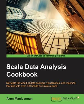 Scala Data Analysis Cookbook by Manivannan, Arun