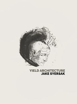 Yield Architecture by Syersak, Jake