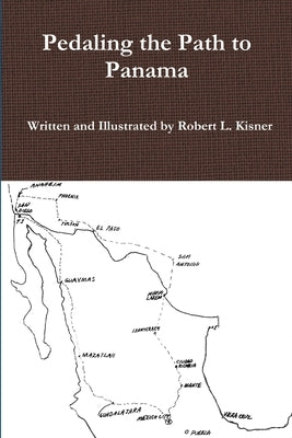 Pedaling the Path to Panama by Kisner, Robert L.