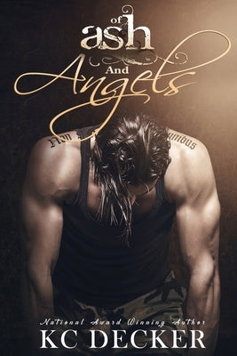 Of Ash and Angels: Sexy, New Standalone Romance by Decker, Kc