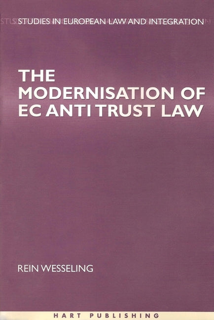 The Modernisation of EC Antitrust Law by Wesseling, Rein