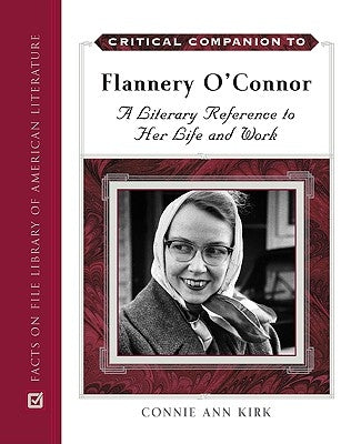 Critical Companion to Flannery O'Connor by Kirk, Connie Ann