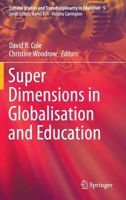 Super Dimensions in Globalisation and Education by Cole, David R.