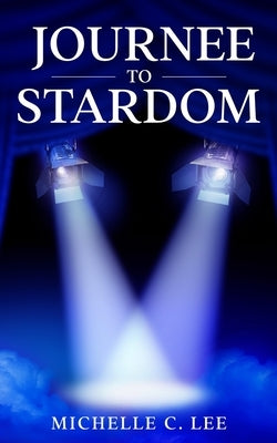 Journee to Stardom by Lee, Michelle