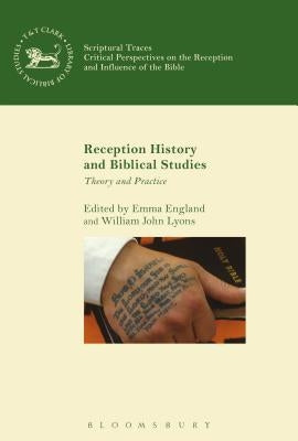 Reception History and Biblical Studies: Theory and Practice by England, Emma