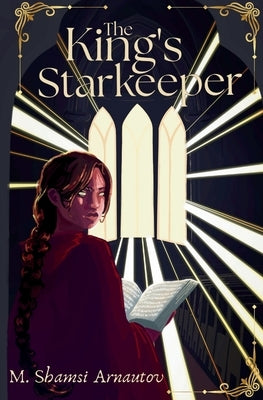 The King's Starkeeper An Epic Romantic Fantasy by Arnautov, M. Shamsi