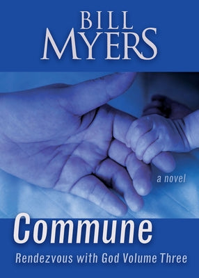 Commune: Rendezvous with God Volume 3 by Myers, Bill