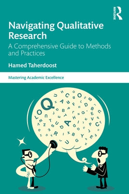 Navigating Qualitative Research: A Comprehensive Guide to Methods and Practices by Taherdoost, Hamed