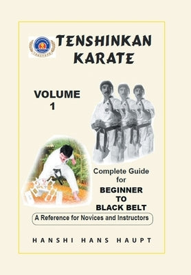 Tenshinkan Karate: Complete Guide for Beginner to Black Belt by Haupt, Hanshi Hans