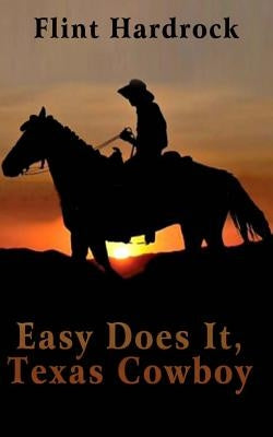 Easy Does It, Texas Cowboy by Hardrock, Flint
