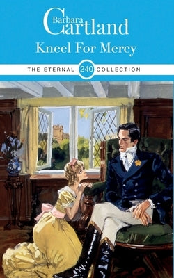 240. Kneel For Mercy by Cartland, Barbara