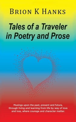 Tales of a Traveler in Poetry and Prose by Hanks, Brion K.