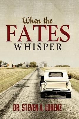 When the Fates Whisper by Lorenz, Steven a.