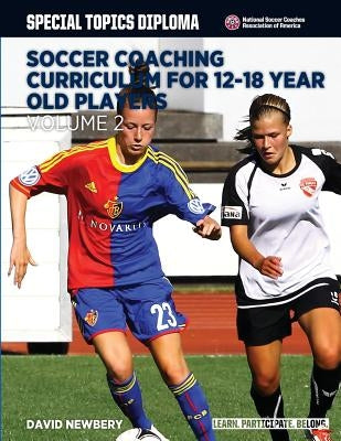 Soccer Coaching Curriculum for 12-18 Year Old Players - Volume 2 by Newbery, David M.
