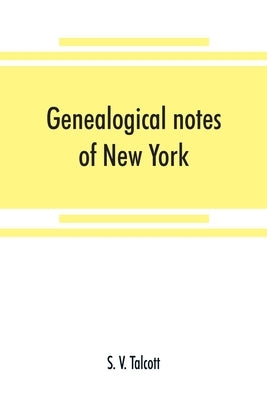 Genealogical notes of New York and New England families by V. Talcott, S.