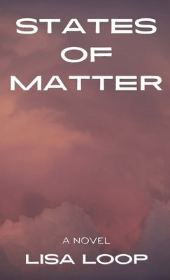 States of Matter by Loop, Lisa