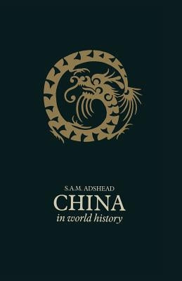 China in World History by Adshead, S. A. M.