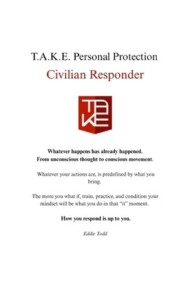 T.A.K.E. Personal Protection Civilian Responder by Todd, Eddie