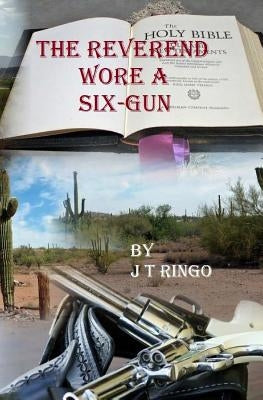The Reverend Wore A Six-Gun by Ringo, J. T.