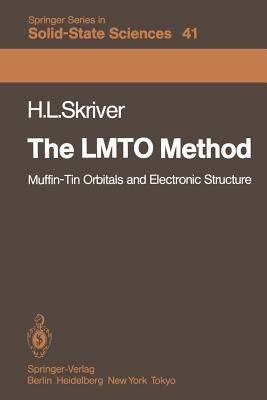 The Lmto Method: Muffin-Tin Orbitals and Electronic Structure by Skriver, Hans L.
