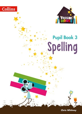 Treasure House -- Year 3 Spelling Pupil Book by Collins Uk