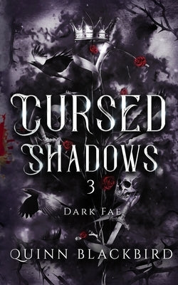 Cursed Shadows 3 (The Dark Fae): Dark Fantasy Enemies to Lovers by Blackbird, Quinn