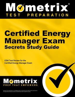 Certified Energy Manager Exam Secrets Study Guide: Cem Test Review for the Certified Energy Manager Exam by Cem Exam Secrets Test Prep