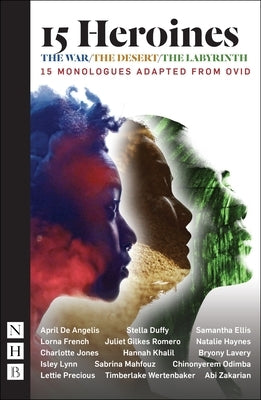 15 Heroines: 15 Monologues Adapted from Ovid by Various, Various