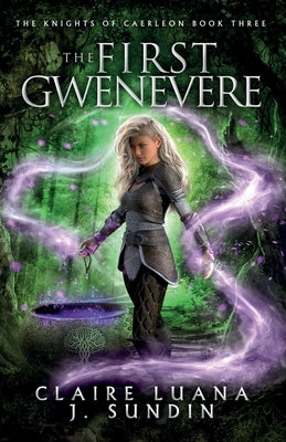 The First Gwenevere: An Arthurian Legend Reverse Harem Romance by Luana, Claire