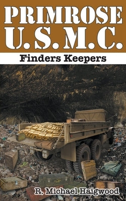 Primrose U.S.M.C.: Finders Keepers by Haigwood, R. Michael