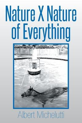 Nature X Nature of Everything by Michelutti, Albert