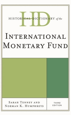 Historical Dictionary of the International Monetary Fund by Tenney, Sarah