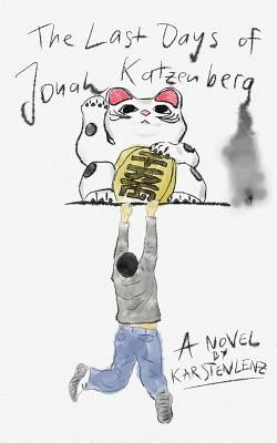 The Last Days of Jonah Katzenberg by Lenz, Karsten