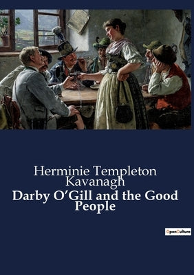 Darby O'Gill and the Good People by Kavanagh, Herminie Templeton