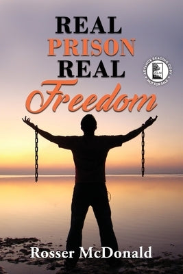 Real Prison Real Freedom - ARC by McDonald, Rosser