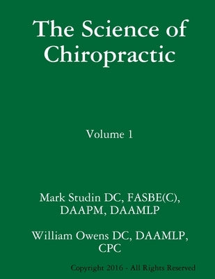 The Science of Chiropractic: Volume 1 by Studin DC, Fasbe(c) Daamlp