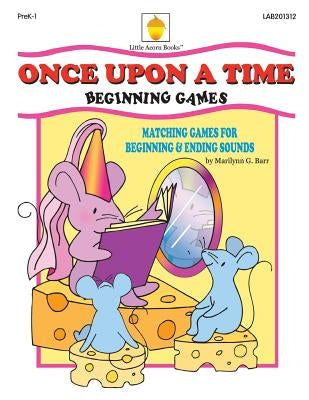 Once Upon a Time: Matching Games for Beginning & Ending Sounds by Barr, Marilynn G.