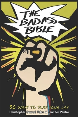 The Badass Bible: 30 Ways to Slay Your Day by Ventre, Jennifer