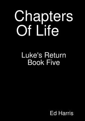 Chapters Of Life Luke's Return Book 5 by Harris, Ed