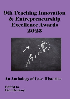 9th Teaching Innovation & Entrepreneurship Excellence Awards 2023 by Remenyi, Dan
