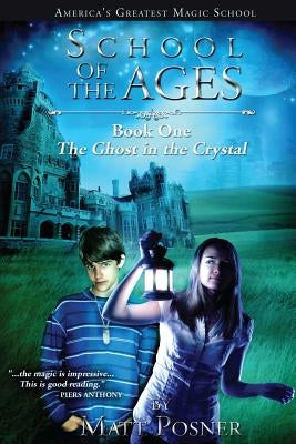 School of the Ages: The Ghost in the Crystal by Posner, Matt