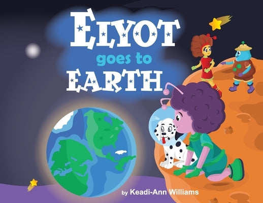 Elyot Goes To Earth by Williams, Keadi-Ann