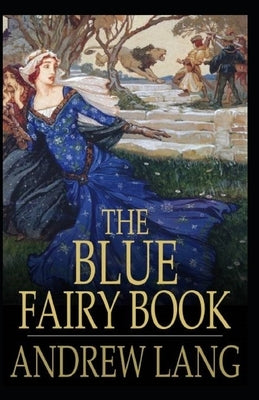 The Blue Fairy Book Illustrated by Lang, Andrew