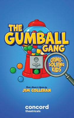The Gumball Gang: Crime-Solving Kids by Colleran, Jim